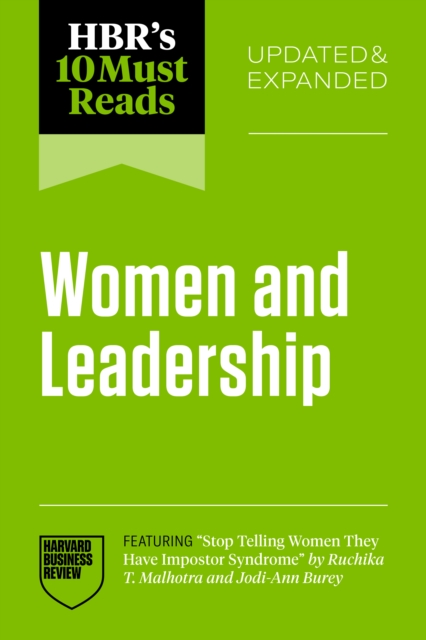 HBR's 10 Must Reads on Women and Leadership, Updated and Expanded (featuring 