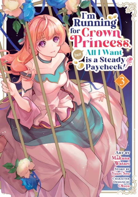 I'm Running for Crown Princess, but All I Want is a Steady Paycheck! (Manga) Vol. 3