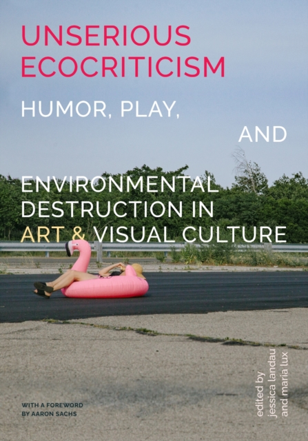 Unserious Ecocriticism