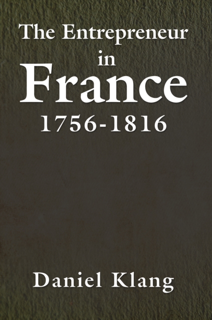 The Entrepreneur in France, 1756-1816