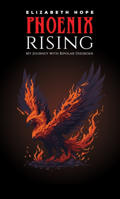 Phoenix Rising: My Journey with Bipolar Disorder