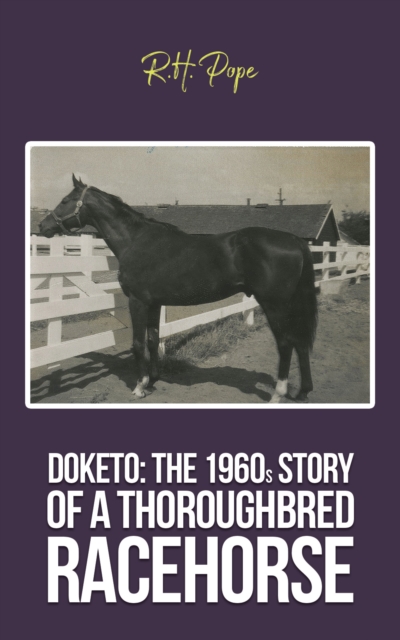 Doketo: The 1960s Story of a Thoroughbred Racehorse