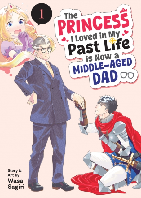 Princess I Loved in My Past Life is Now a Middle-Aged Dad Vol. 1
