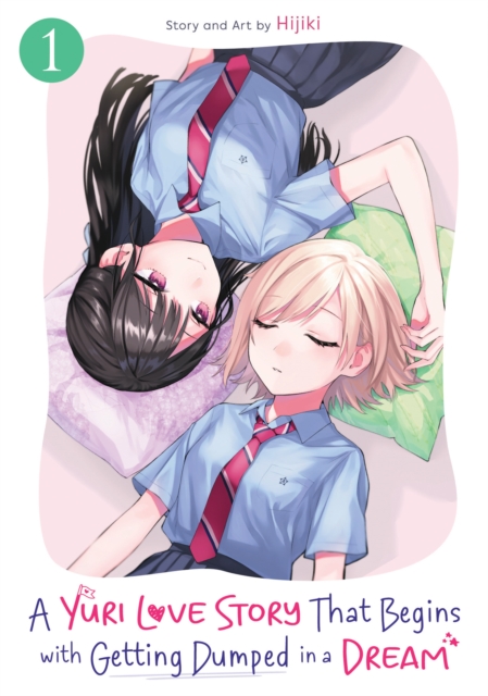 A Yuri Love Story That Begins with Getting Dumped in a Dream Vol. 1