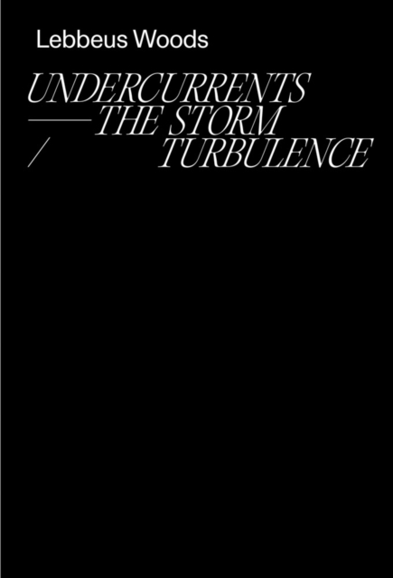 Lebbeus Woods: Undercurrents